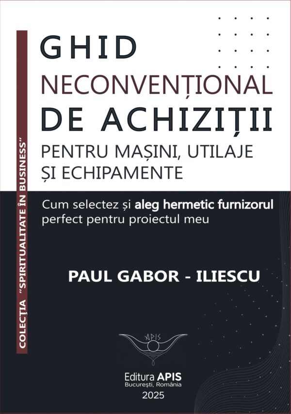 Coperta Ghidului Neconvențional de achiziții pentru mașini, utilaje și echipamente, de Paul Gabor-Iliescu